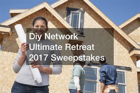 diy network sweepstakes|DIY Sweepstakes .